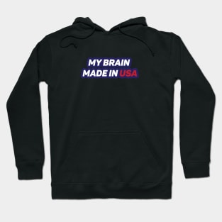 My Brain Made in USA Hoodie